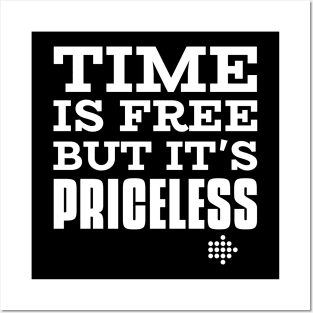 Time Is Free But It's Priceless Posters and Art